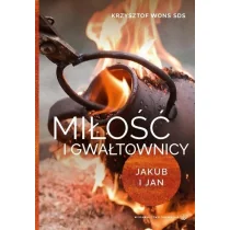 Miłość i gwałtownicy. Jakub i Jan - Religia i religioznawstwo - miniaturka - grafika 1