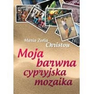 Książki podróżnicze - Poligraf Moja barwna cypryjska mozaika - Christou Maria Zofia - miniaturka - grafika 1