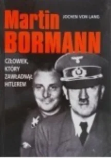 Martin Bormann, człowiek który zawładną Hitlerem - Biografie i autobiografie - miniaturka - grafika 1
