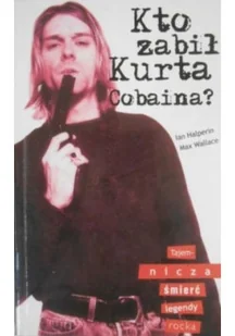 Kto zabił Kurta Cobaina - Biografie i autobiografie - miniaturka - grafika 1