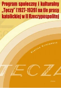 Program społeczny i kulturalny Tęczy 1927 1939 na tle prasy katolickiej w II Rzeczypospolitej - Religia i religioznawstwo - miniaturka - grafika 1