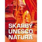 Albumy krajoznawcze - Skarby UNESCO. Natura. Nasz świat - miniaturka - grafika 1