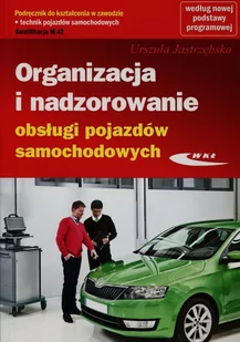 Organizacja i nadzorowanie obsługi pojazdów samochodowych podręcznik Kwalifikacja M.42 - URSZULA JASTRZĘBSKA - Podręczniki dla szkół zawodowych - miniaturka - grafika 1