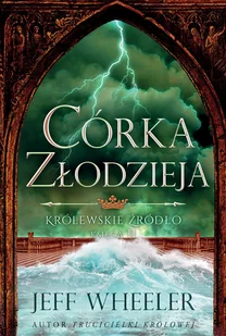 Wheeler Jeff Królewskie $363ródło. Księga II. Córka złodzieja - Fantasy - miniaturka - grafika 1