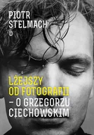 E-booki - kultura i sztuka - Piotr Stelmach Lżejszy od fotografii O Grzegorzu Ciechowskim e-book) - miniaturka - grafika 1