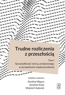 Polityka i politologia - Trudne rozliczenia z przeszłością Tom 1 Wigura Karolina Kuisz Jarosław Sadurski Wojciech - miniaturka - grafika 1