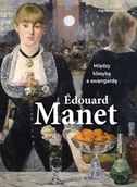 Książki o kulturze i sztuce - Edouard Manet. Między klasyką a awangardą - Agnieszka Kijas - książka - miniaturka - grafika 1