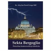 Religia i religioznawstwo - Sekta Bergoglio. Potrzebna kontrrewolucja katolicka - miniaturka - grafika 1
