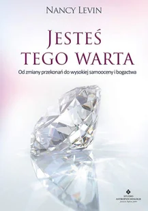 Studio Astropsychologii Jesteś tego warta. Od zmiany przekonań do wysokiej samooceny i bogactwa - NANCY LEVIN - Poradniki psychologiczne - miniaturka - grafika 2