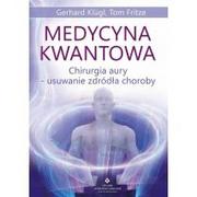 Pozostałe książki - Medycyna kwantowa: Chirurgia aury - usuwanie źródła choroby - miniaturka - grafika 1