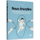 Poradniki dla rodziców - Nowa dyscyplina. Ciepłe, spokojne i pewne wychowanie od małego dziecka do nastolatka - miniaturka - grafika 1