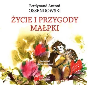 Życie i przygody małpki - Ferdynand Antoni Ossendowski - Powieści i opowiadania - miniaturka - grafika 1