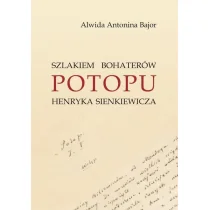 Szlakiem bohaterów POTOPU H. Sienkiewicza - Alwida Antonina Bajor - Filologia i językoznawstwo - miniaturka - grafika 2
