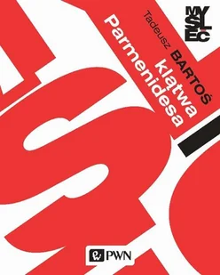 Klątwa Parmenidesa Tadeusz Bartoś - Filozofia i socjologia Klątwa Parmenidesa Tadeusz Bartoś - Filozofia i socjologia - miniaturka - grafika 2