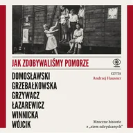 Audiobooki - literatura faktu - Jak zdobywaliśmy Pomorze - audiobook - miniaturka - grafika 1