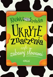 Greg Ukryte znaczenia, czyli zabawy słowami - Izabela Michta - Baśnie, bajki, legendy - miniaturka - grafika 1