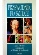 Książki o kulturze i sztuce - Przewodnik po sztuce artyści i ich dzieła style i kierunki od XIV wieku do współczesności - miniaturka - grafika 1