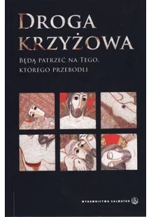 Salwator praca zbiorowa Droga krzyżowa. Będą patrzeć na Tego, którego przebodli - Religia i religioznawstwo - miniaturka - grafika 2