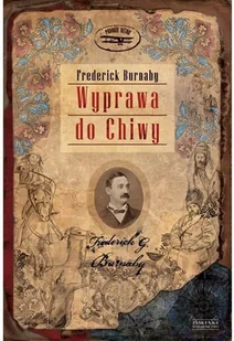 Zysk i S-ka Frederick Burnaby Wyprawa do Chiwy - Książki podróżnicze - miniaturka - grafika 3