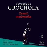 Audiobooki - kryminał, sensacja, thriller - Zranić marionetkę Katarzyna Grochola - miniaturka - grafika 1
