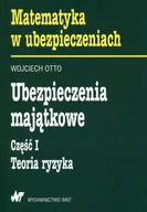 Podręczniki dla szkół wyższych - WNT Ubezpieczenia majątkowe Część 1 Teoria ryzyka - Otto Wojciech - miniaturka - grafika 1