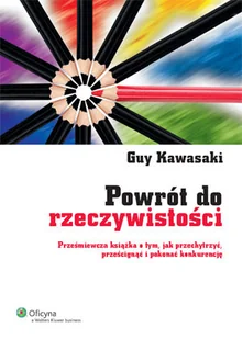 Powrót do rzeczywistości. Prześmiewcza książka o tym, jak przechytrzyć, prześcignąć i pokonać konkurencję - Zarządzanie - miniaturka - grafika 1