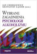 Psychologia - Difin Chodkiewicz Jan, Gąsior Krysztof Wybrane zagadnienia psychologii alkoholizmu - miniaturka - grafika 1