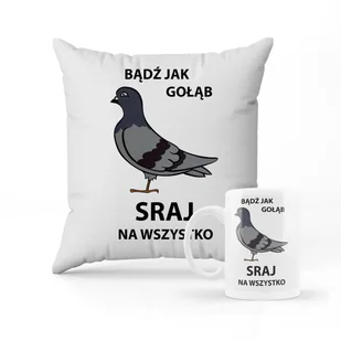 ZESTAW PODUSZKA + KUBEK Prezent BĄDŹ JAK GOŁĄB SRAJ NA WSZYSTKO + IMIĘ - Gadżety dla niej i dla niego ZESTAW PODUSZKA + KUBEK Prezent BĄDŹ JAK GOŁĄB SRAJ NA WSZYSTKO + IMIĘ - Gadżety dla niej i dla niego - miniaturka - grafika 1