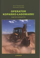 Poradniki motoryzacyjne - Operator koparko-ładowarki Tomaszewski Jerzy Sosiński Aleksander - miniaturka - grafika 1