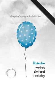 Dziecko wobec śmierci i żałoby - Psychologia - miniaturka - grafika 1