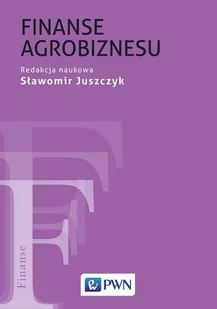 Finanse Agrobiznesu Sławomir Juszczyk - Podręczniki dla szkół wyższych - miniaturka - grafika 2