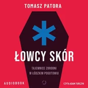 Audiobooki - literatura faktu - Łowcy skór. Tajemnice zbrodni w łódzkim pogotowiu - miniaturka - grafika 1