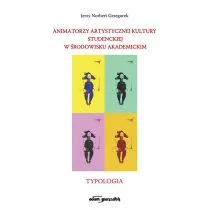 Animatorzy artystycznej kultury studenckiej w środowisku akademickim Grzegorek Jerzy Norbert - Pedagogika i dydaktyka - miniaturka - grafika 1