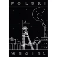 Felietony i reportaże - Polski węgiel - miniaturka - grafika 1