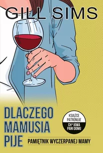 Dlaczego mamusia pije. Pamiętnik wyczerpanej mamy - E-booki - literatura obca - miniaturka - grafika 1
