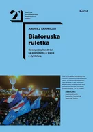 Publicystyka - KARTA Białoruska ruletka. Opozycyjny kandydat na prezydenta. O walce z dyktaturą - ANDREI SANNIKAU - miniaturka - grafika 1