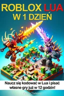 E-booki - informatyka - Roblox Lua w 1 dzień. Naucz się kodować w Lua i pisać własne gry już w 12 godzin - miniaturka - grafika 1