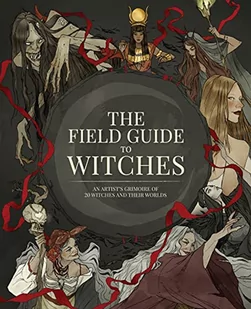 FIELD GUIDE TO WITCHES ARTISTS GRIMOIRE HC: An Artist's Grimoire of 20 Witches and Their Worlds - Pozostałe książki - miniaturka - grafika 1