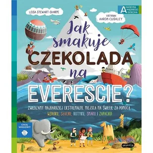 Jak smakuje czekolada na Evereście? Akademia mądrego dziecka. Chcę wiedzieć - Książki edukacyjne - miniaturka - grafika 1