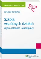 Prawo - Wolters Kluwer Szkoła wspólnych działań, czyli o relacjach i współpracy - Jarosław Kordziński - miniaturka - grafika 1