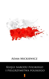 Księgi narodu polskiego i pielgrzymstwa polskiego Adam Mickiewicz - Eseje - miniaturka - grafika 1
