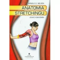 Studio Astropsychologii Anatomia stretchingu Trzecia edycja Arnold G. Nelson, Jouko Kokkonen - Sport i wypoczynek - miniaturka - grafika 1