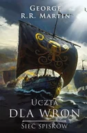 Fantasy - Uczta dla wron Sieć spisków. Pieśń Lodu i Ognia wyd. 2025 - George Martin R.R. - miniaturka - grafika 1