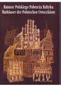 Książki o kulturze i sztuce - Ratusze Polskiego Pobrzeża Bałtyku - miniaturka - grafika 1