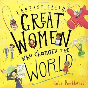 Bloomsbury Trade Fantastically Great Women Who Changed The World - Obcojęzyczne książki dla dzieci i młodzieży - miniaturka - grafika 1