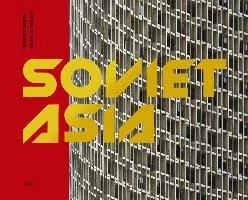 Roberto Conte; Stefano Perego Soviet Asia Soviet Modernist Architecture in Central Asia - Obcojęzyczne książki o kulturze i sztuce - miniaturka - grafika 1