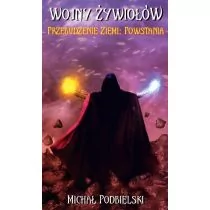 Wydawnictwo Żywioły Michał Podbielski Wojny żywiołów. Przebudzenie Ziemi: Powstania - Fantasy - miniaturka - grafika 1