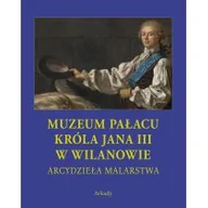 Książki o kulturze i sztuce - Muzeum Pałacu Króla Jana Iii W Wilanowie Arcydzieła Malarstwa Praca zbiorowa - miniaturka - grafika 1