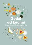 Poradniki hobbystyczne - Żydzi od kuchni Opowieści wokół rodzinnego stołu Hanna Merlak - miniaturka - grafika 1
