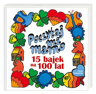Nasza Księgarnia Poczytaj mi, mamo. 15 bajek na 100 lat LIT-41360 - Powieści i opowiadania - miniaturka - grafika 2